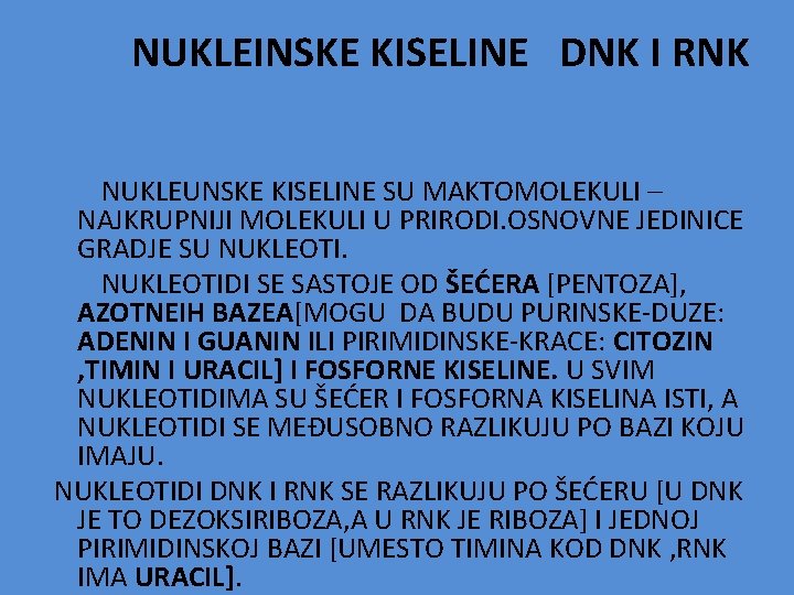  NUKLEINSKE KISELINE DNK I RNK NUKLEUNSKE KISELINE SU MAKTOMOLEKULI – NAJKRUPNIJI MOLEKULI U