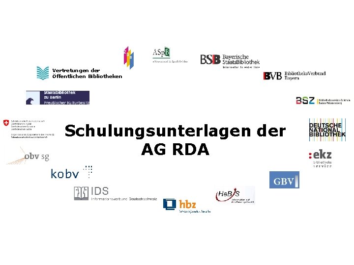 Vertretungen der Öffentlichen Bibliotheken Schulungsunterlagen der AG RDA 