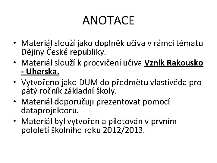 ANOTACE • Materiál slouží jako doplněk učiva v rámci tématu Dějiny České republiky. •