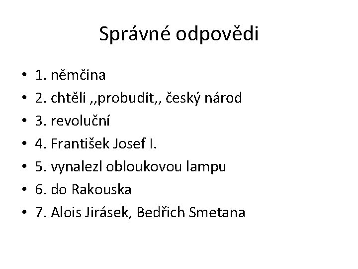 Správné odpovědi • • 1. němčina 2. chtěli , , probudit, , český národ