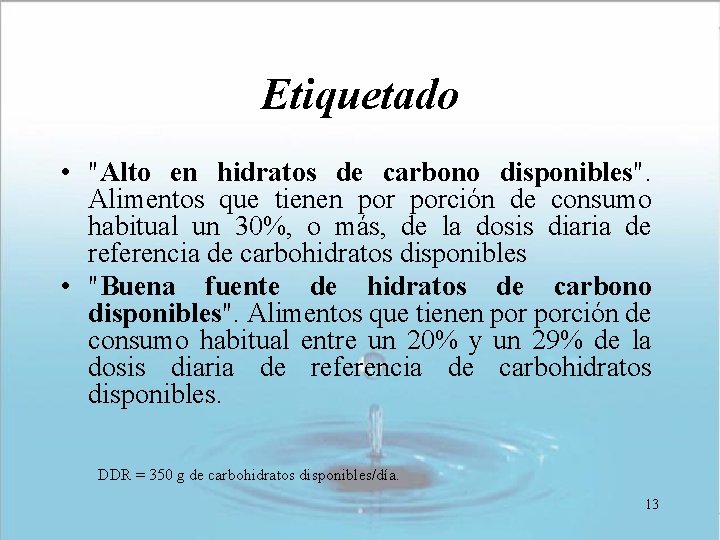 Etiquetado • "Alto en hidratos de carbono disponibles". Alimentos que tienen porción de consumo Etiquetado • "Alto en hidratos de carbono disponibles". Alimentos que tienen porción de consumo