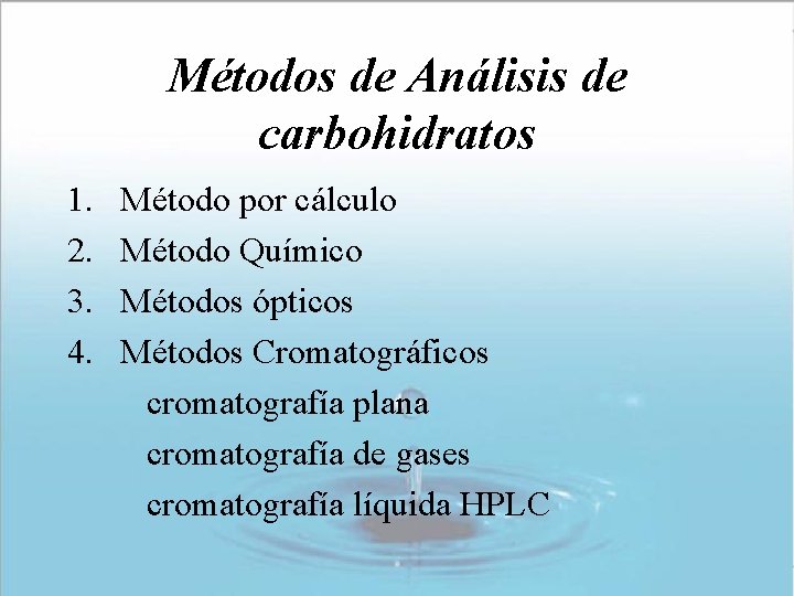 Métodos de Análisis de carbohidratos 1. 2. 3. 4. Método por cálculo Método Químico Métodos de Análisis de carbohidratos 1. 2. 3. 4. Método por cálculo Método Químico