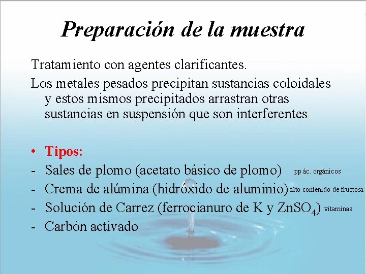 Preparación de la muestra Tratamiento con agentes clarificantes. Los metales pesados precipitan sustancias coloidales Preparación de la muestra Tratamiento con agentes clarificantes. Los metales pesados precipitan sustancias coloidales