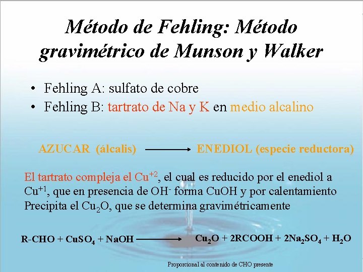 Método de Fehling: Método gravimétrico de Munson y Walker • Fehling A: sulfato de Método de Fehling: Método gravimétrico de Munson y Walker • Fehling A: sulfato de