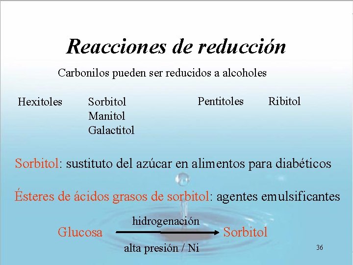 Reacciones de reducción Carbonilos pueden ser reducidos a alcoholes Hexitoles Sorbitol Manitol Galactitol Pentitoles Reacciones de reducción Carbonilos pueden ser reducidos a alcoholes Hexitoles Sorbitol Manitol Galactitol Pentitoles
