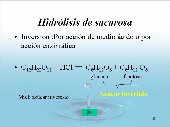 Hidrólisis de sacarosa • Inversión : Por acción de medio ácido o por acción Hidrólisis de sacarosa • Inversión : Por acción de medio ácido o por acción