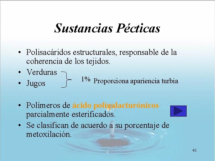 Sustancias Pécticas • Polisacáridos estructurales, responsable de la coherencia de los tejidos. • Verduras Sustancias Pécticas • Polisacáridos estructurales, responsable de la coherencia de los tejidos. • Verduras