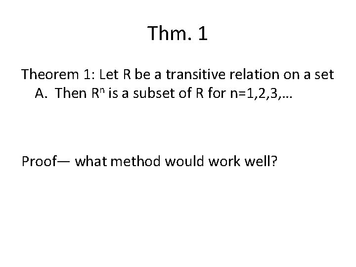 Thm. 1 Theorem 1: Let R be a transitive relation on a set A.