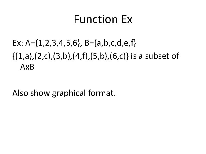 Function Ex Ex: A={1, 2, 3, 4, 5, 6}, B={a, b, c, d, e,