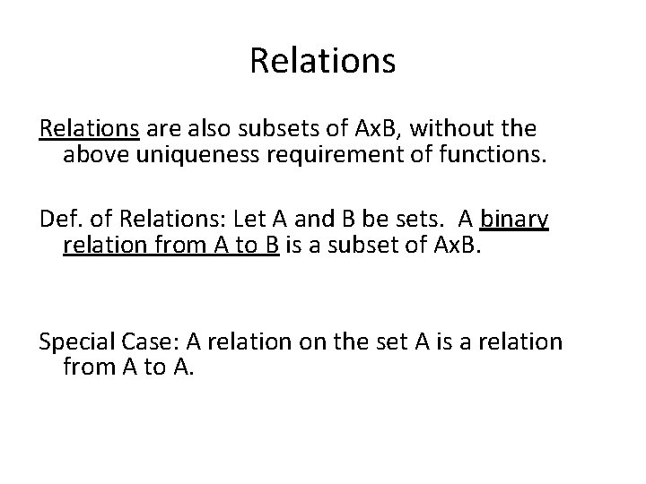 Relations are also subsets of Ax. B, without the above uniqueness requirement of functions.