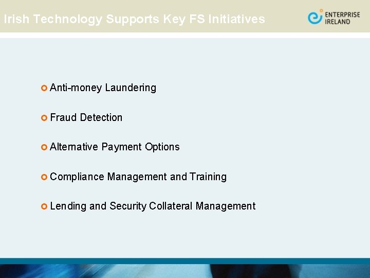 Irish Technology Supports Key FS Initiatives £ Anti-money £ Fraud Laundering Detection £ Alternative