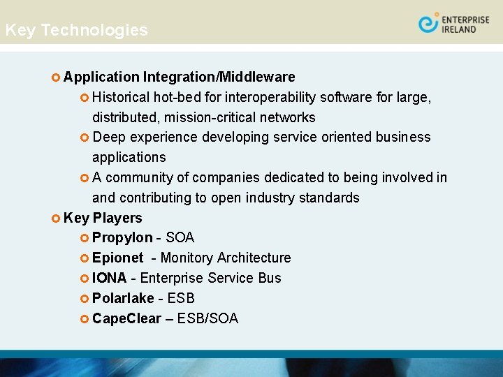 Key Technologies £ Application Integration/Middleware £ Historical hot-bed for interoperability software for large, distributed,