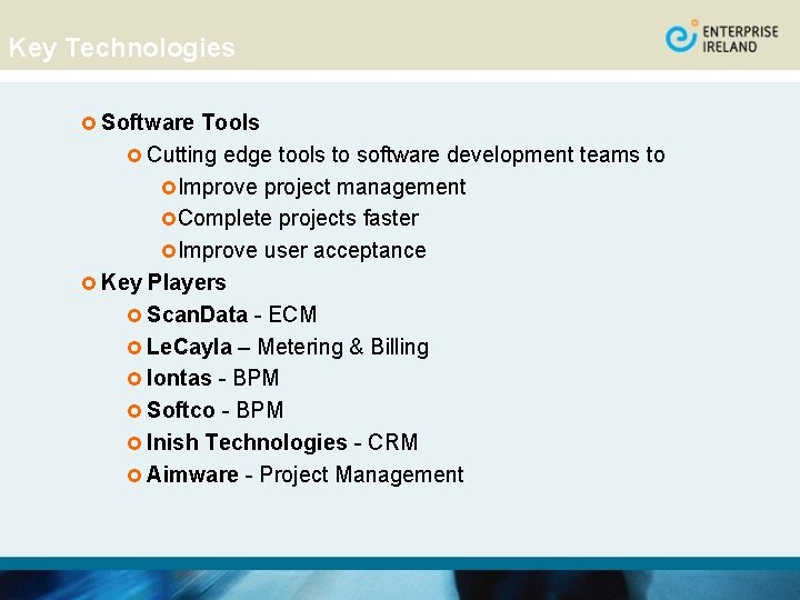 Key Technologies £ Software Tools £ Cutting edge tools to software development teams to