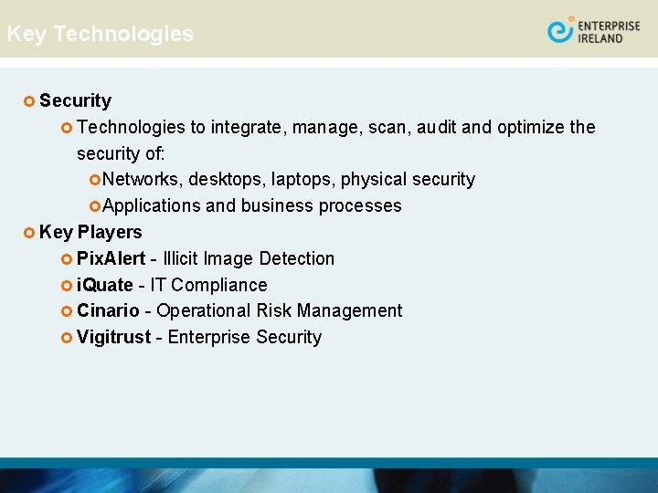 Key Technologies £ Security £ Technologies to integrate, manage, scan, audit and optimize the