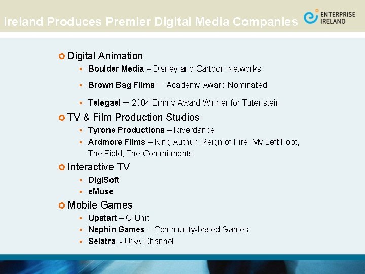 Ireland Produces Premier Digital Media Companies £ Digital Animation § Boulder Media – Disney