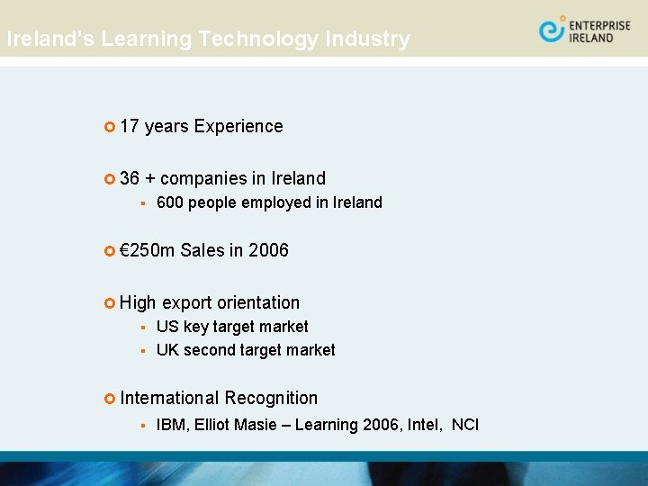 Ireland’s Learning Technology Industry £ 17 years Experience £ 36 + companies in Ireland