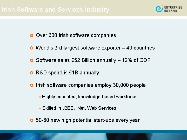 Irish Software and Services Industry £ Over 600 Irish software companies £ World’s 3