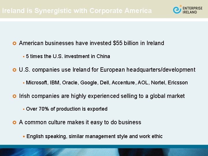 Ireland is Synergistic with Corporate America £ American businesses have invested $55 billion in