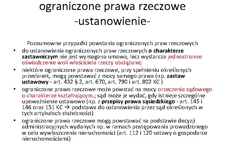 ograniczone prawa rzeczowe -ustanowienie • • Pozaumowne przypadki powstania ograniczonych praw rzeczowych do ustanowienia