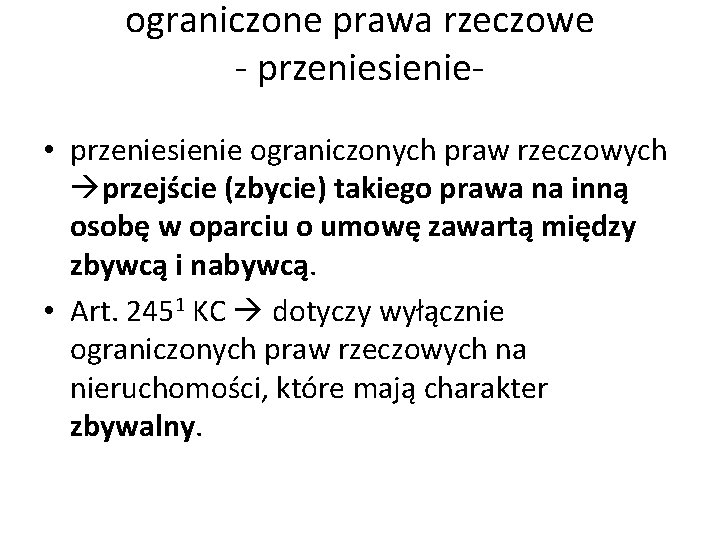 ograniczone prawa rzeczowe - przeniesienie- • przeniesienie ograniczonych praw rzeczowych przejście (zbycie) takiego prawa