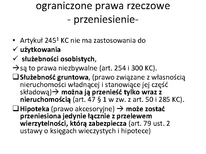 ograniczone prawa rzeczowe - przeniesienie- • Artykuł 2451 KC nie ma zastosowania do ü