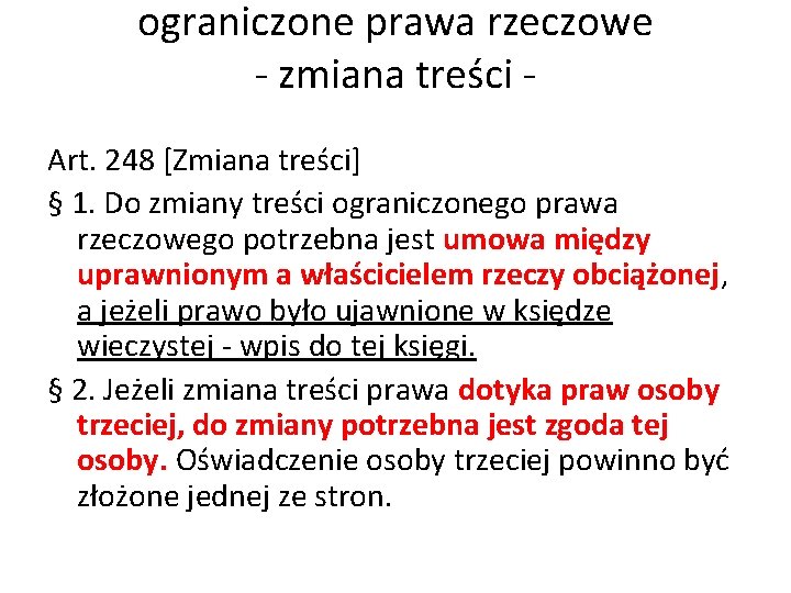 ograniczone prawa rzeczowe - zmiana treści - Art. 248 [Zmiana treści] § 1. Do