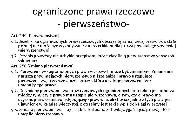 ograniczone prawa rzeczowe - pierwszeństwo. Art. 249 [Pierwszeństwo] § 1. Jeżeli kilka ograniczonych praw