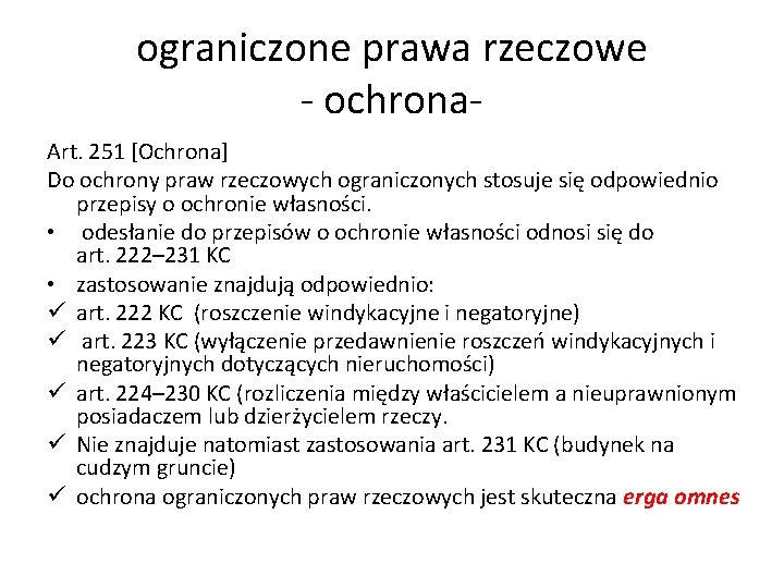 ograniczone prawa rzeczowe - ochrona. Art. 251 [Ochrona] Do ochrony praw rzeczowych ograniczonych stosuje