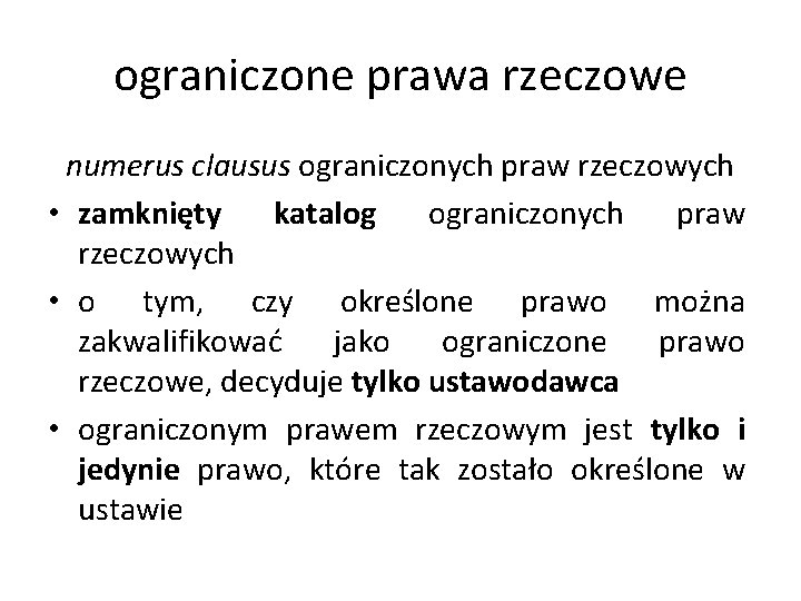 ograniczone prawa rzeczowe numerus clausus ograniczonych praw rzeczowych • zamknięty katalog ograniczonych praw rzeczowych