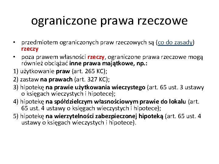 ograniczone prawa rzeczowe • przedmiotem ograniczonych praw rzeczowych są (co do zasady) rzeczy •