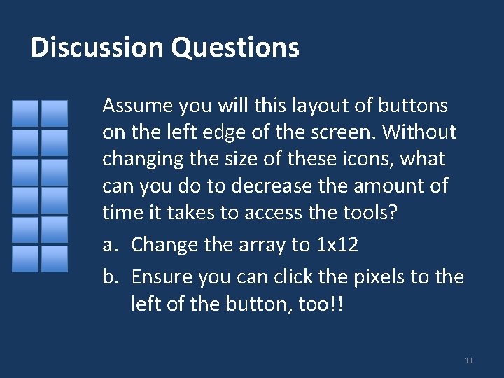 Discussion Questions Assume you will this layout of buttons on the left edge of