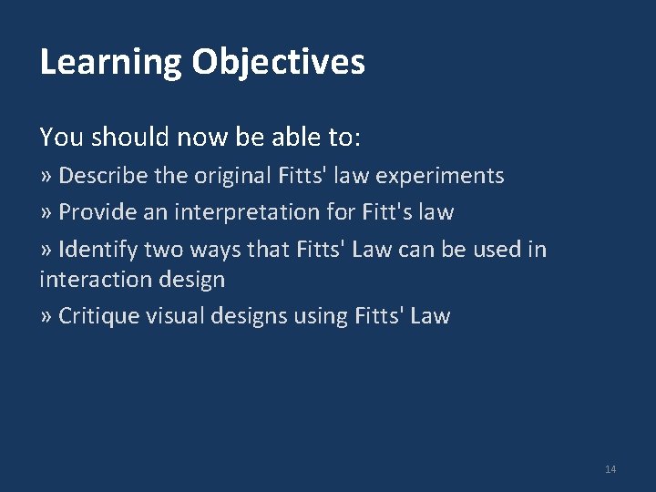 Learning Objectives You should now be able to: » Describe the original Fitts' law