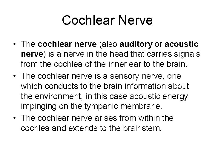 Cochlear Nerve • The cochlear nerve (also auditory or acoustic nerve) is a nerve