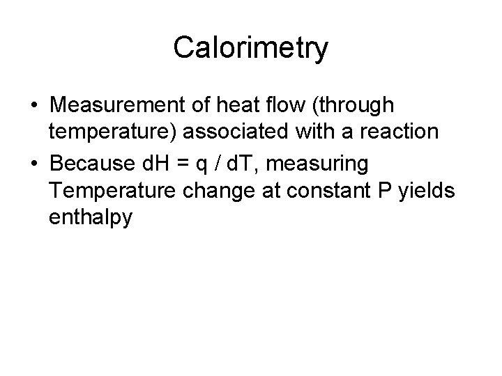 Calorimetry Measurement of heat flow through temperature associated