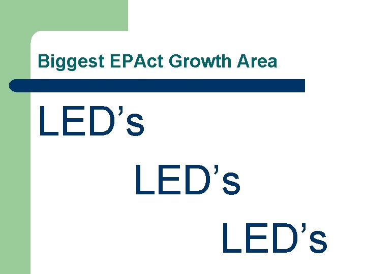 Biggest EPAct Growth Area LED’s 