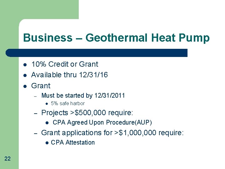 Business – Geothermal Heat Pump l l l 10% Credit or Grant Available thru