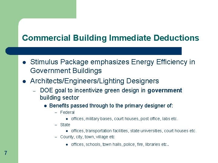 Commercial Building Immediate Deductions l l Stimulus Package emphasizes Energy Efficiency in Government Buildings