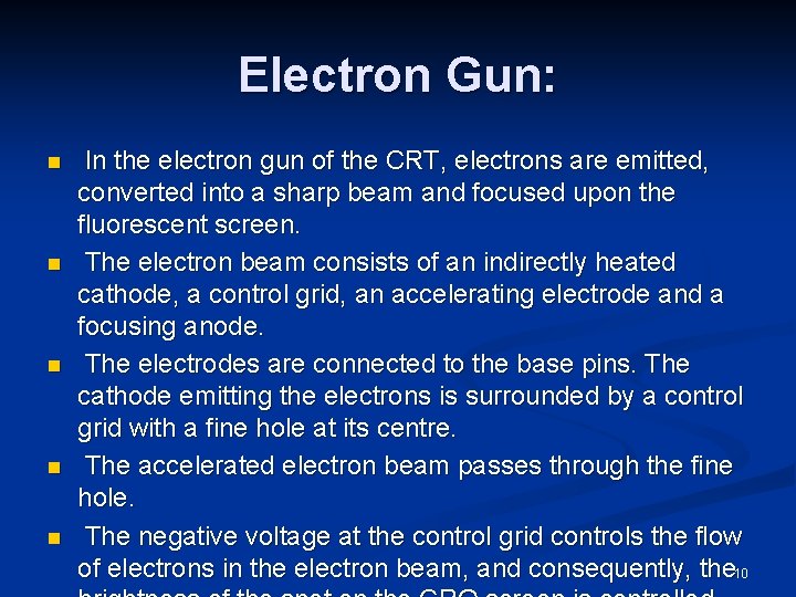 Electron Gun: n n n In the electron gun of the CRT, electrons are