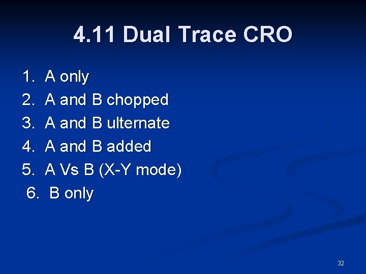 4. 11 Dual Trace CRO 1. A only 2. A and B chopped 3.