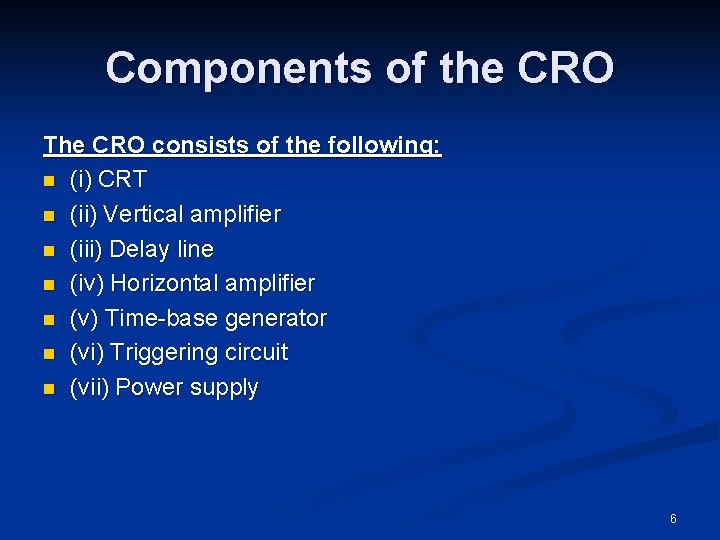 Components of the CRO The CRO consists of the following: n (i) CRT n