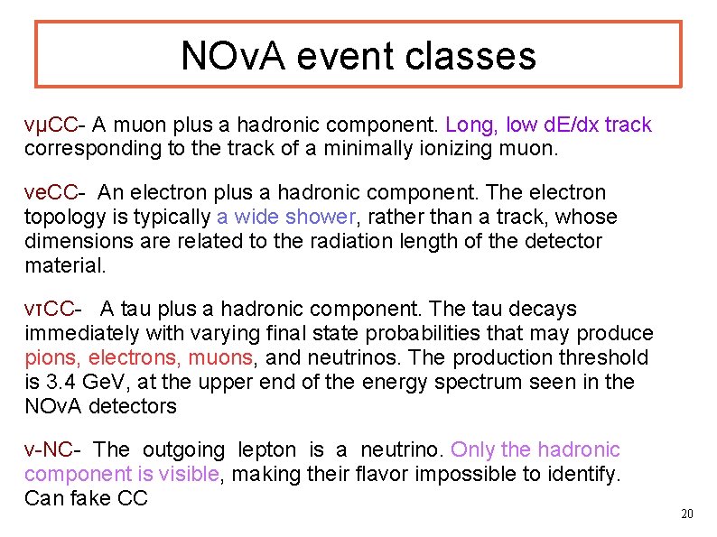 NOv. A event classes νμCC- A muon plus a hadronic component. Long, low d.