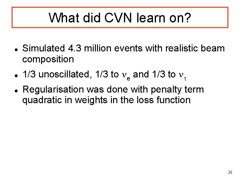 What did CVN learn on? Simulated 4. 3 million events with realistic beam composition