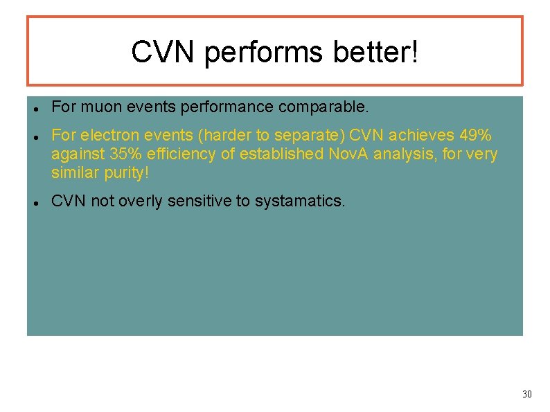 CVN performs better! For muon events performance comparable. For electron events (harder to separate)