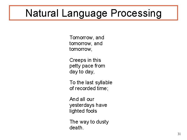 Natural Language Processing Tomorrow, and tomorrow, Creeps in this petty pace from day to