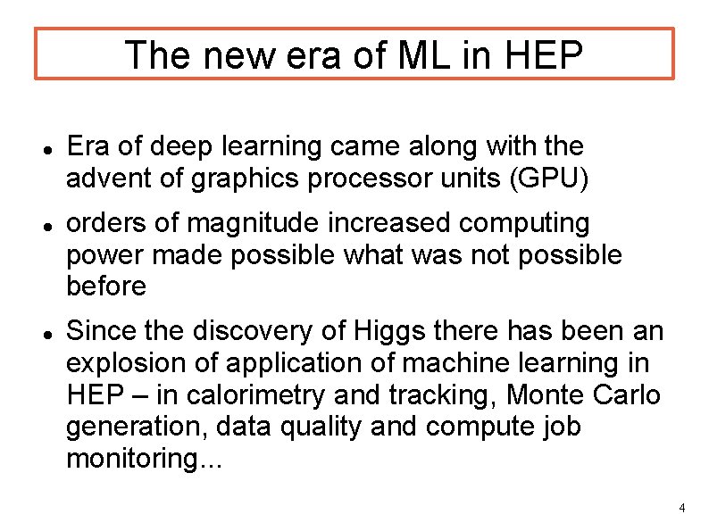 The new era of ML in HEP Era of deep learning came along with