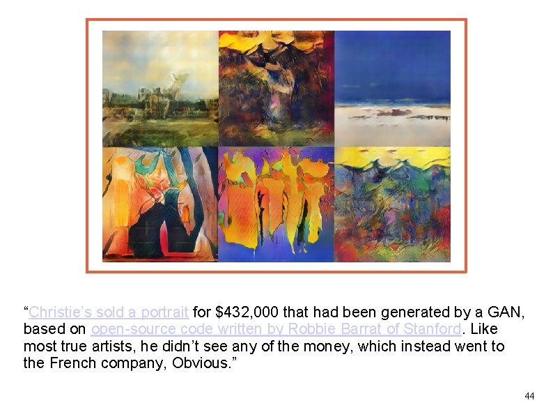 “Christie’s sold a portrait for $432, 000 that had been generated by a GAN,