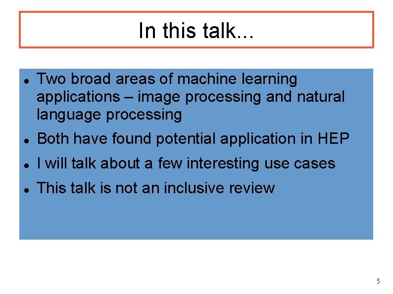 In this talk. . . Two broad areas of machine learning applications – image