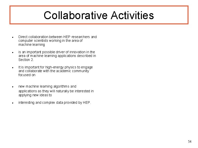 Collaborative Activities Direct collaboration between HEP researchers and computer scientists working in the area