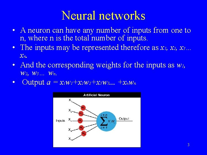 Neural networks • A neuron can have any number of inputs from one to