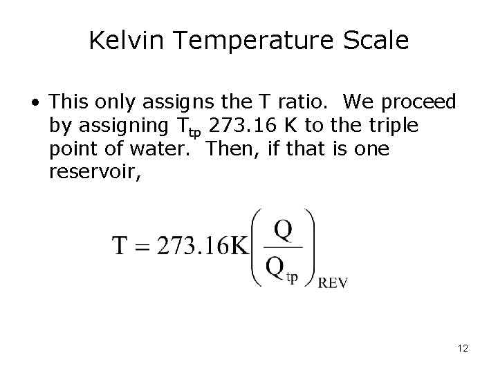 Kelvin Temperature Scale • This only assigns the T ratio. We proceed by assigning